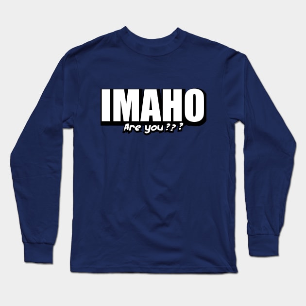 IMAHO Are you ? Long Sleeve T-Shirt by TheHollywoodOutsider